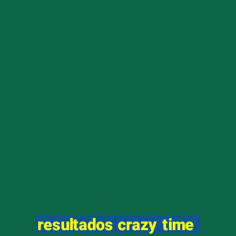 resultados crazy time